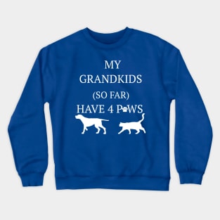 Grandkids have 4 paws Crewneck Sweatshirt